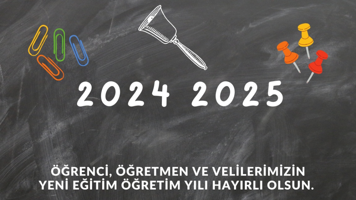 2024-2025 EĞİTİM ÖĞRETİM YILI HAYIRLI OLSUN.